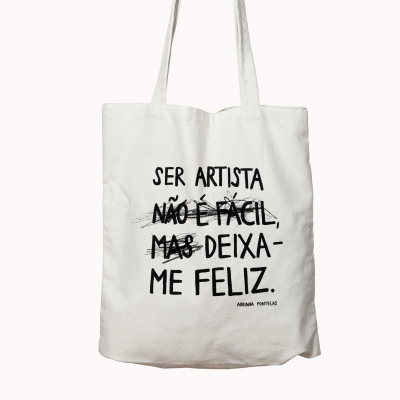 Tote Bag "Ser artista não é fácil, mas deixa-me feliz"