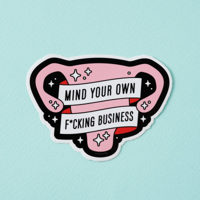 Mind Your Own Fucking Business Uterus Vinyl Sticker