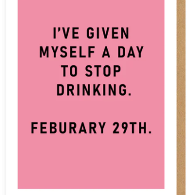 STOP DRINKING 29TH FEB GREETING CARD OHH DEER