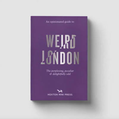 An Opinionated Guide To Weird London Hoxton Mini Press