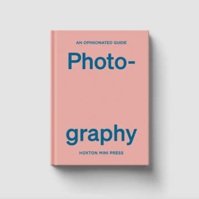 An Opinionated Guide To Photography Hoxton Mini Press