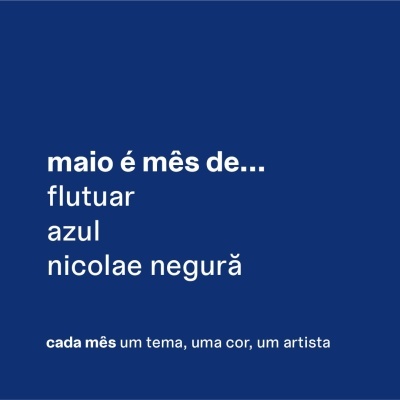 36. Maio: Azul, Flutuar, Nicolae Negură