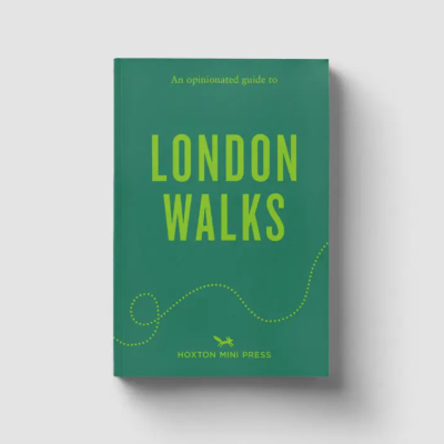 An Opinionated Guide To London Walks Hoxton Mini Press