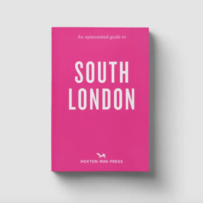 An Opinionated Guide To South London Hoxton Mini Press