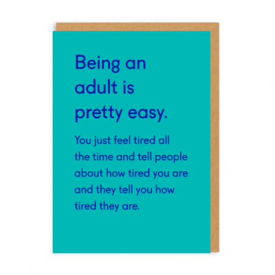 Being An Adult Is Pretty Easy. Greeting Card