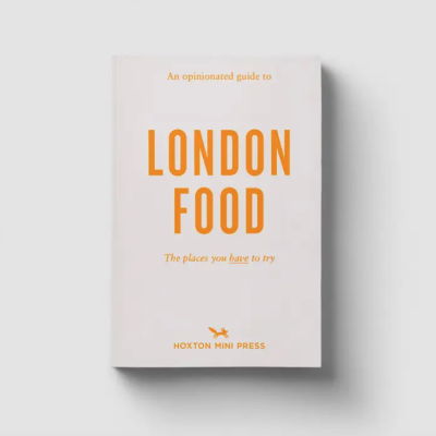 An Opinionated Guide To London Food Hoxton Mini Press