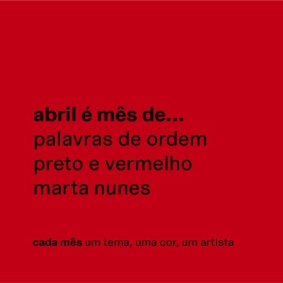 35. Abril: Vermelho e Preto, Palavras de Ordem, Marta Nunes