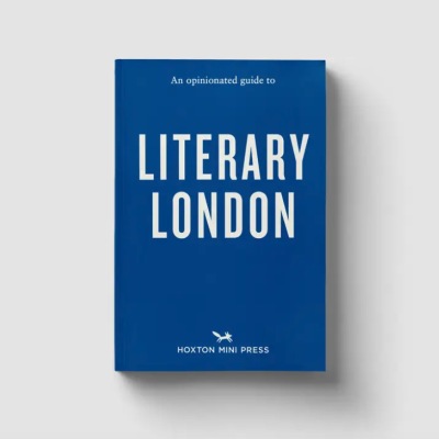 An Opinionated Guide To Literary London Hoxton Mini Press