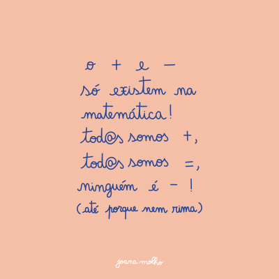 ILUSTRAÇÃO "O + e – só existem na matemática" JOANA MOLHO