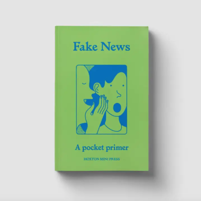 Fake News, A Pocket Primer Hoxton Mini Press