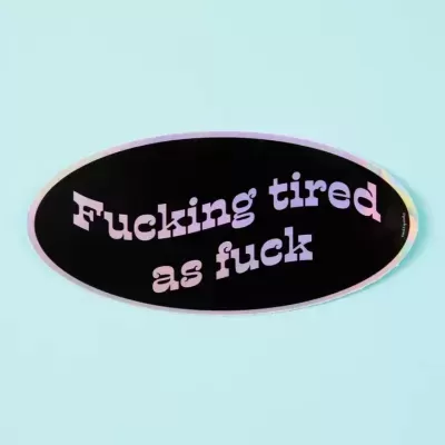 F*CKING TIRED AS F*CK HOLOGRAPHIC STICKER PUNKY PINS