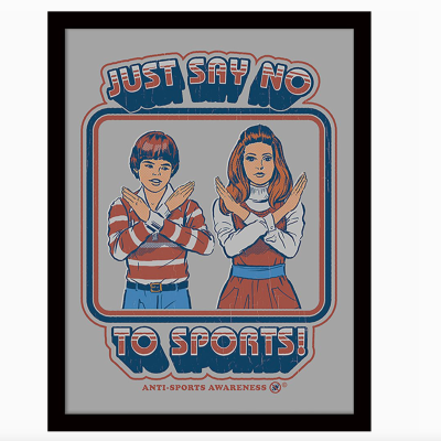 POSTER 30X40 COM MOLDURA "JUST SAY NO TO SPORTS" PYRAMID INTERNATIONAL
