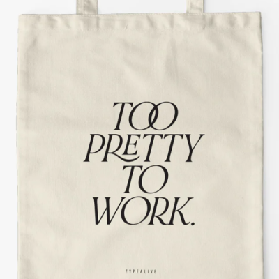 TOTE BAG TOO PRETTY TYPEALIVE
