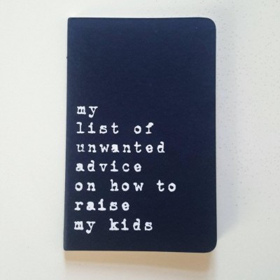 Caderno 'my list of unwanted advice on how to raise my kids'