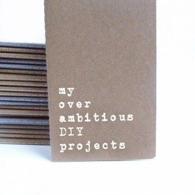 Caderno 'my over ambitious DIY projects