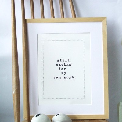 Print 'still saving for my van gogh'