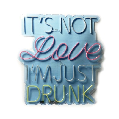 NeonLED | It's Not Love I'm Just Drunk