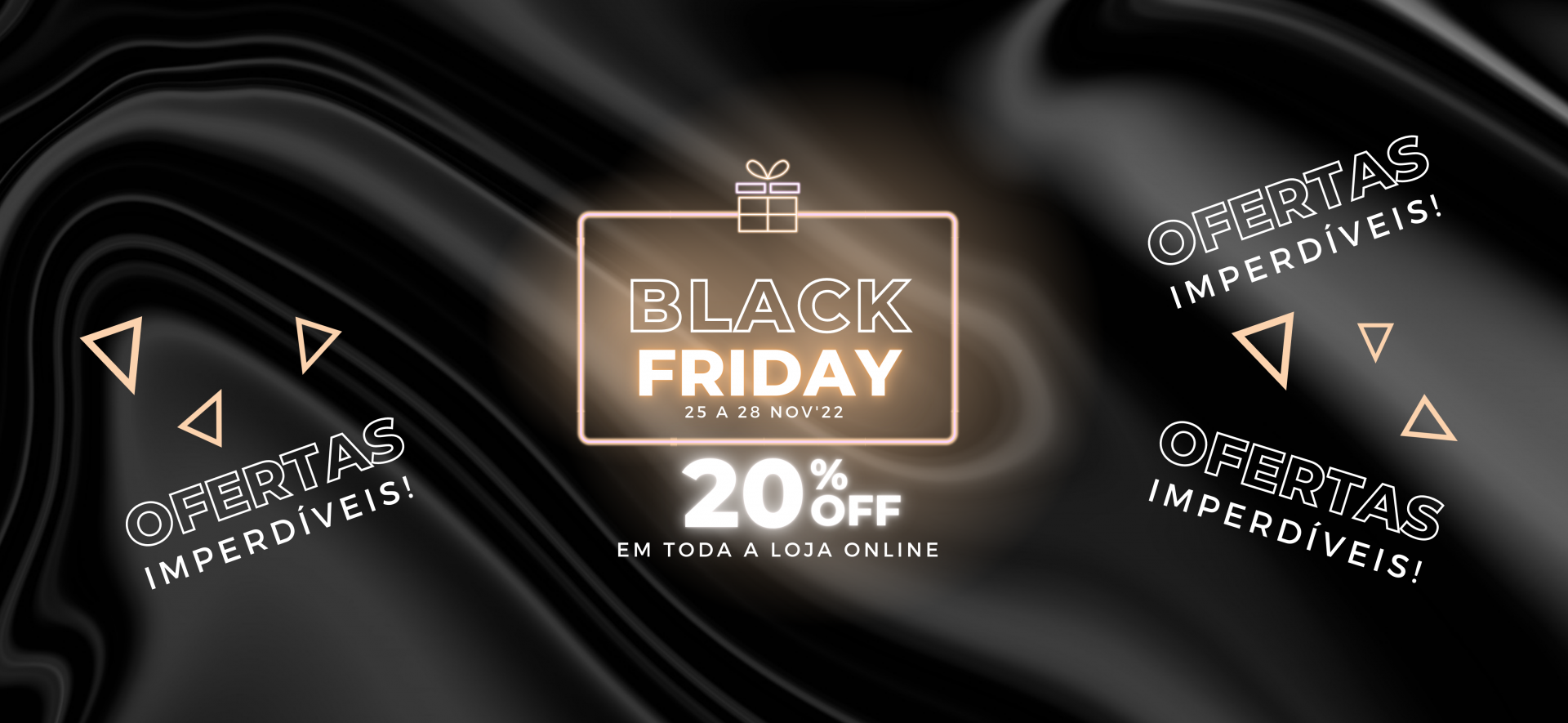 BLACK FRIDAY 25 a 28 de NOVEMBRO
