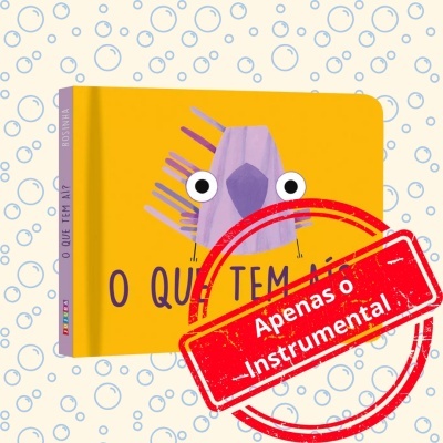 O que tem aí? - Instrumental