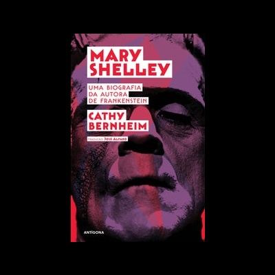 Mary Shelly - Uma Biografia da Autora de Frankenstein