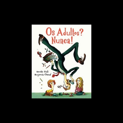 Capa de livro 'Os Adultos? Nunca!' com ilustração de adulto a cair e duas crianças com brinquedos.