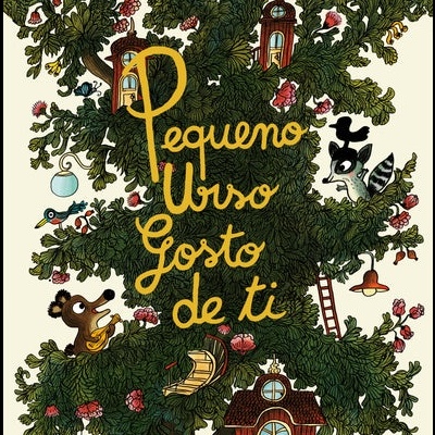 Imagem da capa do livro 'Pequeno Urso Gosto de ti' com uma grande árvore preenchida com casas e animais desenhados à mão.