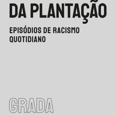 Memórias da Plantação: episódios de racismo quotidiano