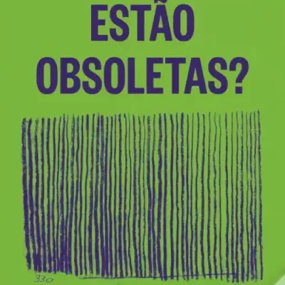 As Prisões Estão Obsoletas?