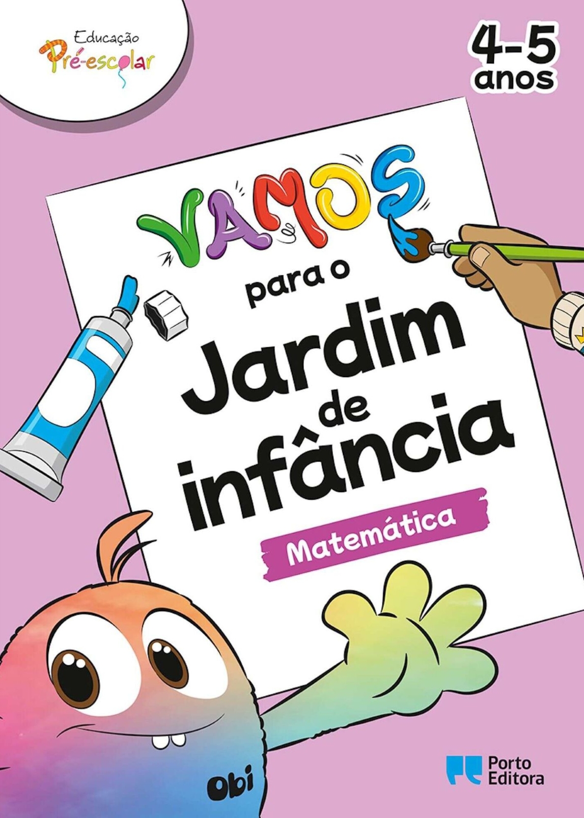 VAMOS PARA O JARDIM DE INFÂNCIA - MATEMÁTICA (4-5 ANOS) VAMOS PARA O JARDIM DE INFÂNCIA - MATEMÁTICA (4-5 ANOS)