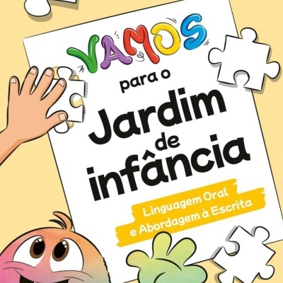 VAMOS PARA O JARDIM DE INFÂNCIA - LINGUAGEM ORAL E ABORDAGEM À ESCRITA (4-5 ANOS)