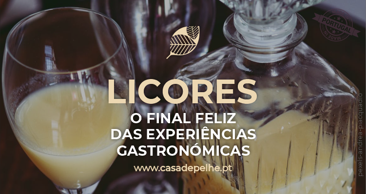 Licor: o final feliz das experiências gastronómicas! Licor: o final feliz das experiências gastronómicas!