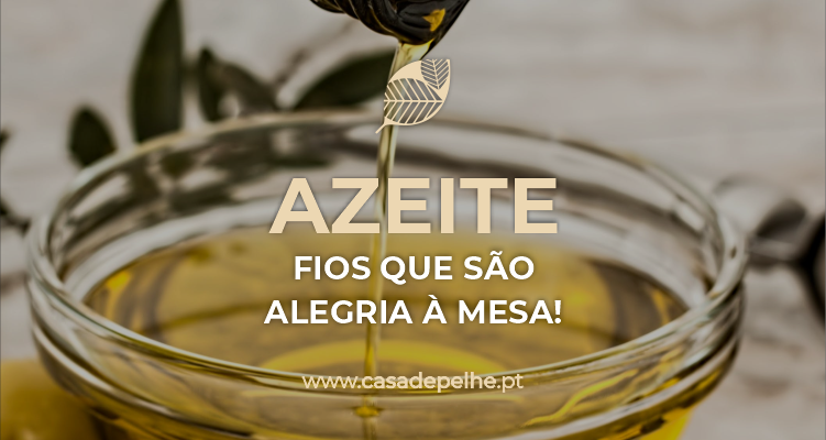 Azeite: fios que são alegria à mesa! Azeite: fios que são alegria à mesa!