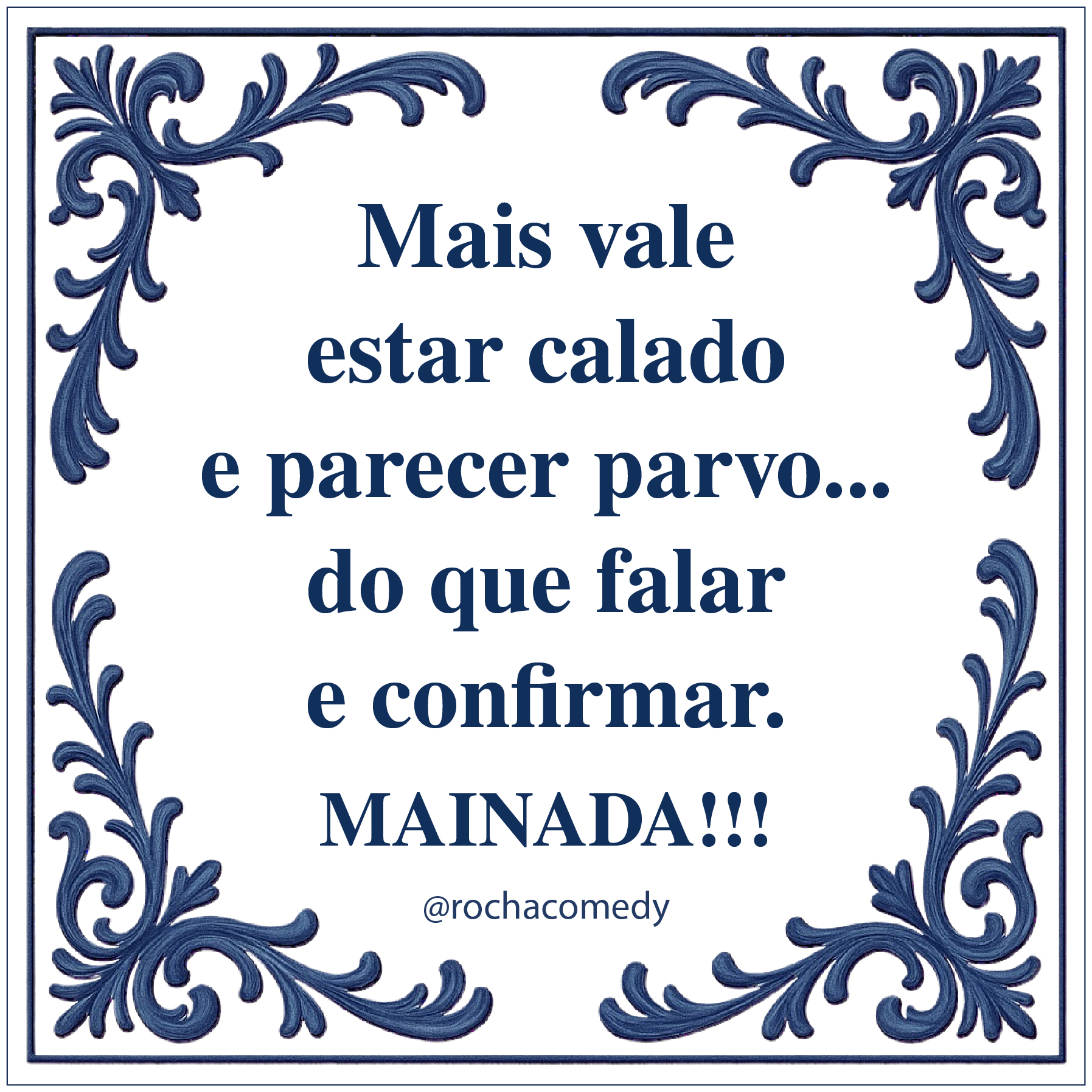 🟦 Azulejo @rochacomedy| “Mais vale estar calado.."