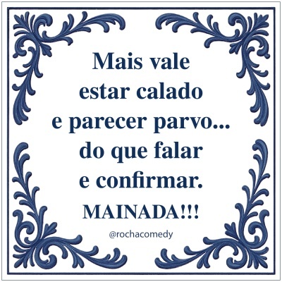 🟦 Azulejo @rochacomedy| “Mais vale estar calado.."