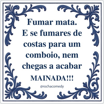 🟦 Azulejo @rochacomedy| “Fumar Mata..."