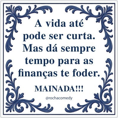 🟦 Azulejo @rochacomedy| " Finanças..."