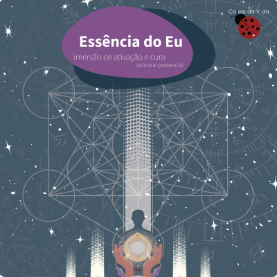 Essência do Eu | Imersão de Ativação e Cura Energética