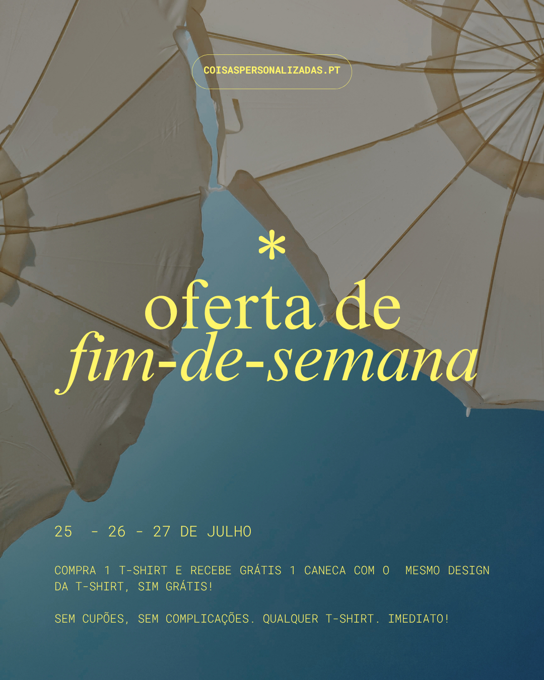 Compra 1 T-Shirt e recebe 1  Caneca  Grátis | 25 a 27 de Julho