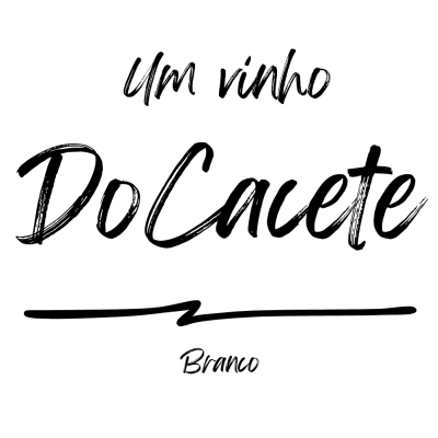 Um Vinho do Cacete - Branco