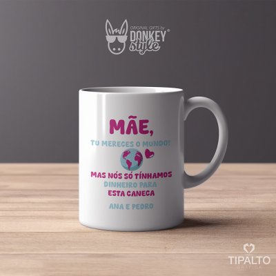 Mãe mereces o mundo- CANECA
