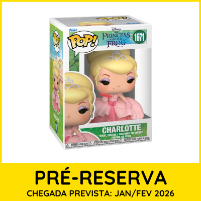 * PRÉ-RESERVA * Funko POP! Disney The Princess and The Frog Charlotte #1671