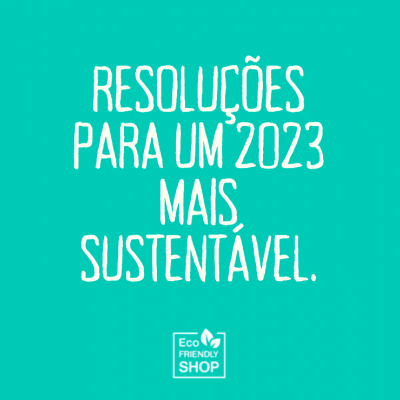 RESOLUÇÕES PARA UM 2023 MAIS SUSTENTÁVEL!