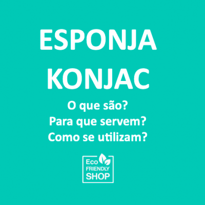 ESPONJA KONJAC - O que são? Para que servem? Como se utilizam?