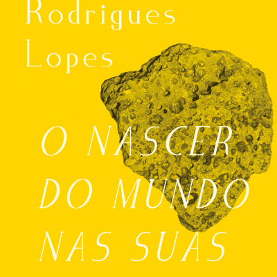 O NASCER DO MUNDO NAS SUAS PASSAGENS, Silvina Rodrigues Lopes