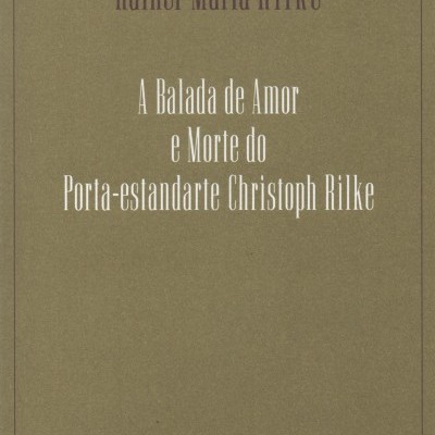 A Balada de Amor e Morte  do Porta-Estandarte  Christoph Rilke, Rainer Maria Rilke