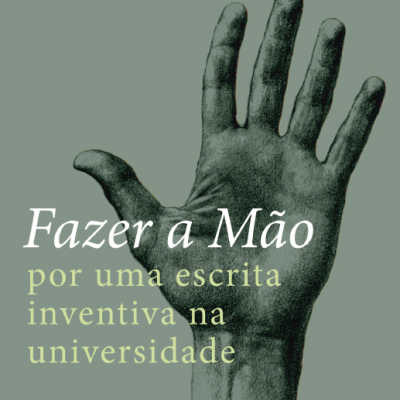 FAZER A MÃO – por uma escrita inventiva na universidade, Jorge Ramos do Ó