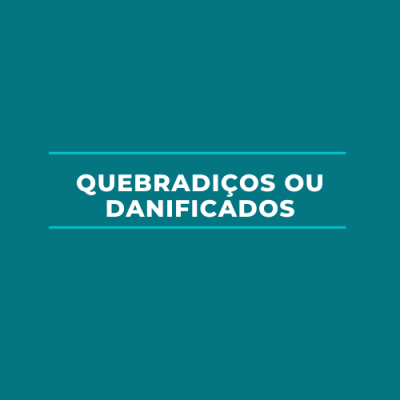 Quebradiços ou Danificados