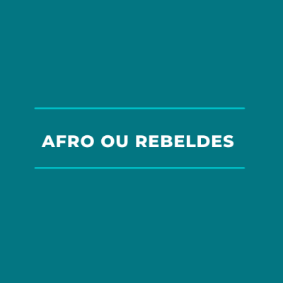Afro ou Rebeldes