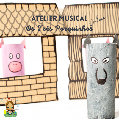 Atelier Musical "Os Três Porquinhos" - dos 0 aos 6 anos
