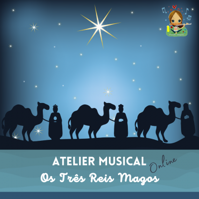 Atelier Musical "Os Três Reis Magos" - dos 0 aos 6 anos